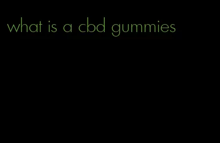 what is a cbd gummies