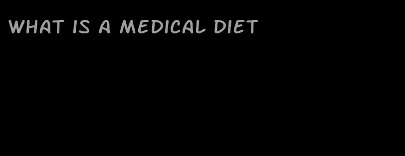 what is a medical diet