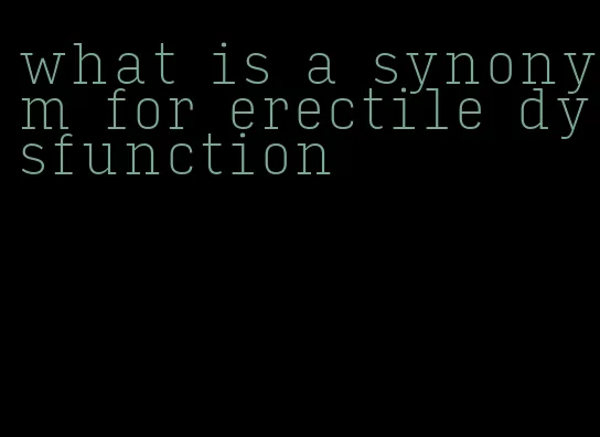 what is a synonym for erectile dysfunction