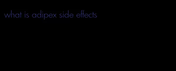 what is adipex side effects