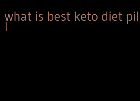 what is best keto diet pill