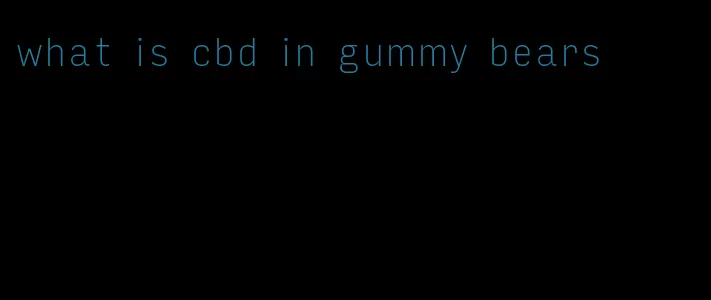 what is cbd in gummy bears