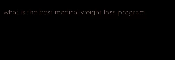 what is the best medical weight loss program