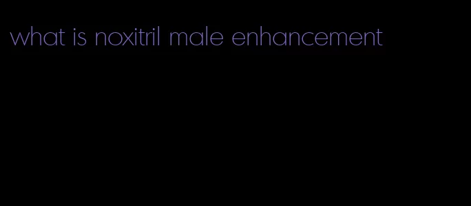 what is noxitril male enhancement