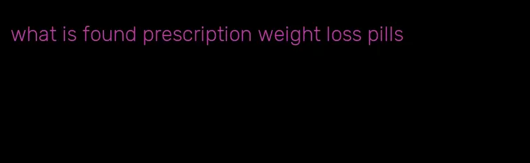 what is found prescription weight loss pills