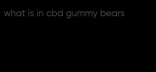 what is in cbd gummy bears