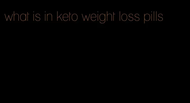 what is in keto weight loss pills