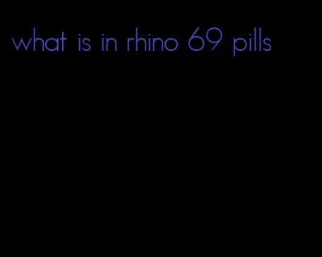 what is in rhino 69 pills