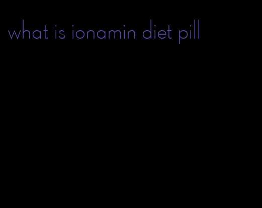 what is ionamin diet pill