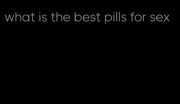 what is the best pills for sex