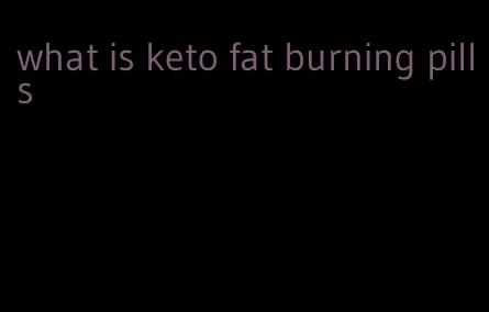 what is keto fat burning pills