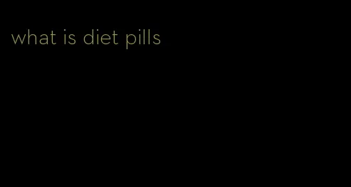 what is diet pills