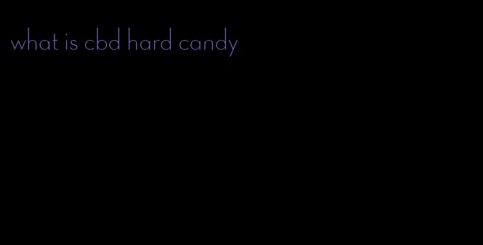 what is cbd hard candy