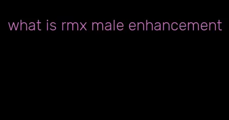 what is rmx male enhancement