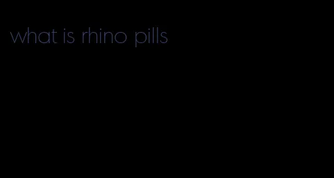 what is rhino pills