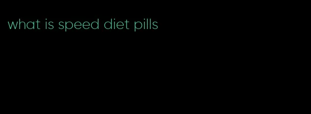 what is speed diet pills