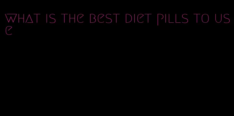 what is the best diet pills to use