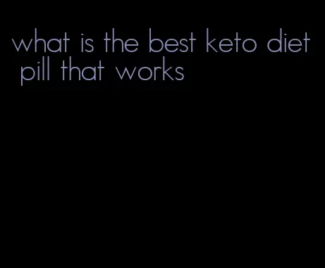 what is the best keto diet pill that works