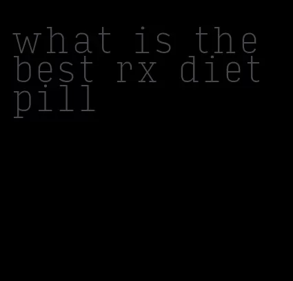 what is the best rx diet pill