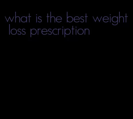 what is the best weight loss prescription