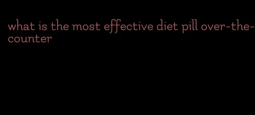 what is the most effective diet pill over-the-counter