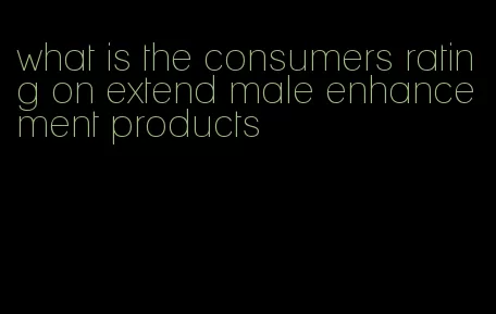 what is the consumers rating on extend male enhancement products