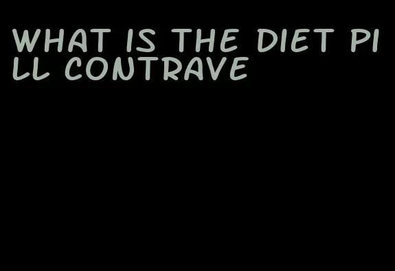 what is the diet pill contrave