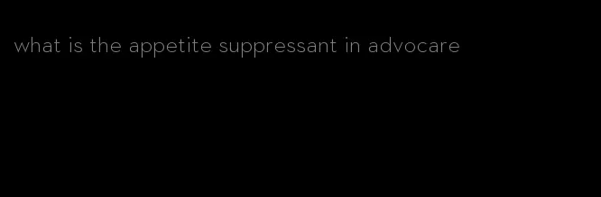 what is the appetite suppressant in advocare