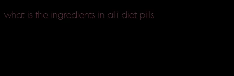 what is the ingredients in alli diet pills