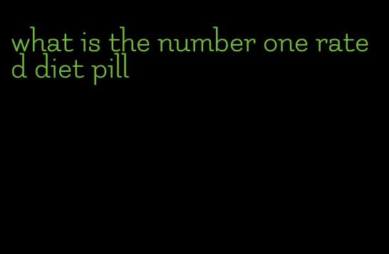 what is the number one rated diet pill