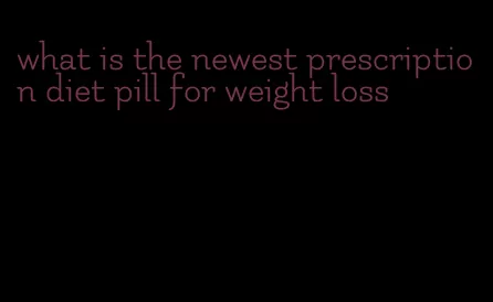 what is the newest prescription diet pill for weight loss