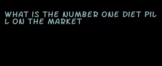 what is the number one diet pill on the market