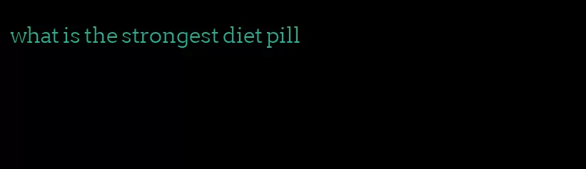 what is the strongest diet pill