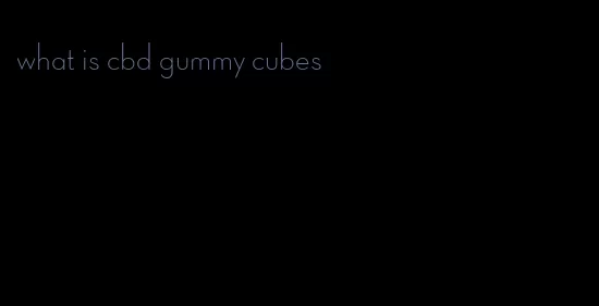 what is cbd gummy cubes