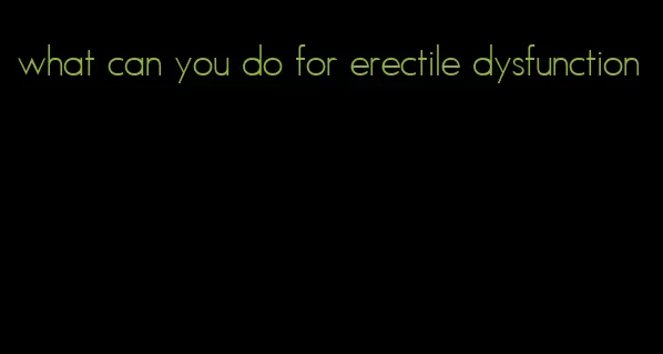 what can you do for erectile dysfunction