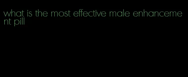 what is the most effective male enhancement pill