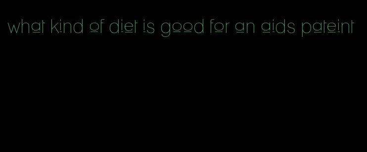 what kind of diet is good for an aids pateint