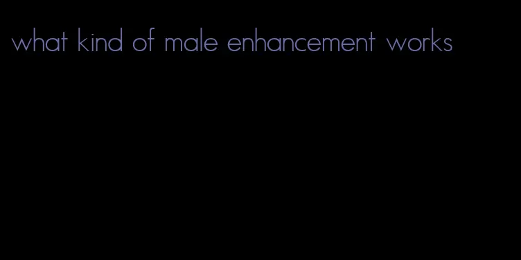 what kind of male enhancement works