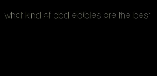 what kind of cbd edibles are the best