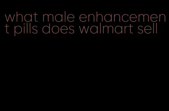 what male enhancement pills does walmart sell