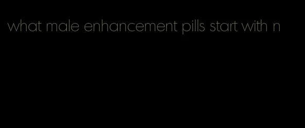 what male enhancement pills start with n