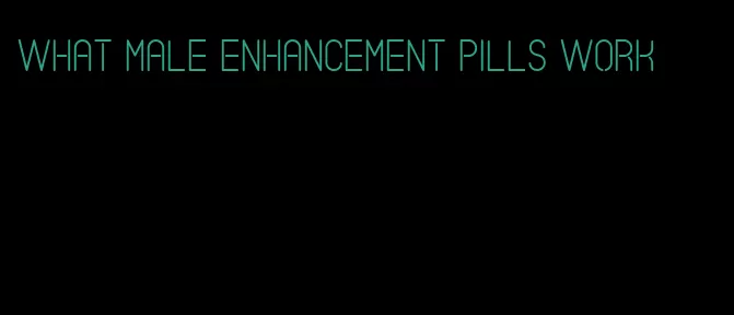 what male enhancement pills work