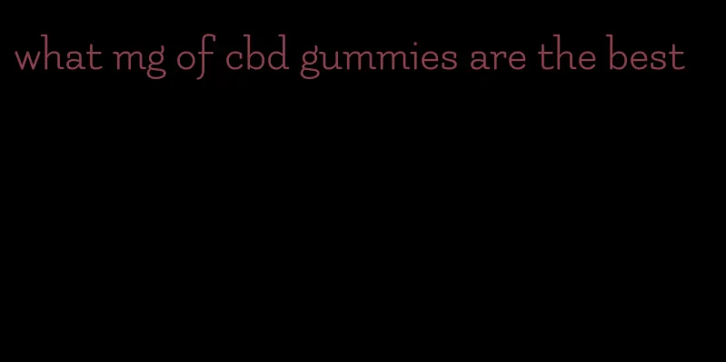 what mg of cbd gummies are the best