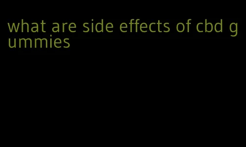 what are side effects of cbd gummies