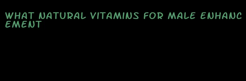 what natural vitamins for male enhancement