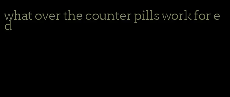 what over the counter pills work for ed