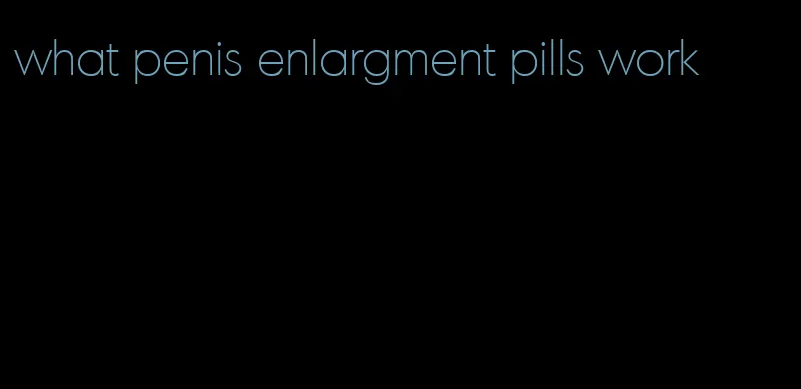 what penis enlargment pills work