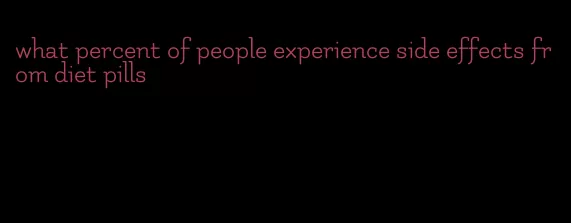 what percent of people experience side effects from diet pills