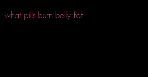 what pills burn belly fat