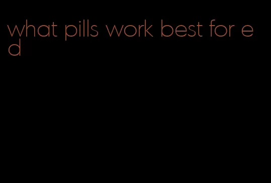 what pills work best for ed